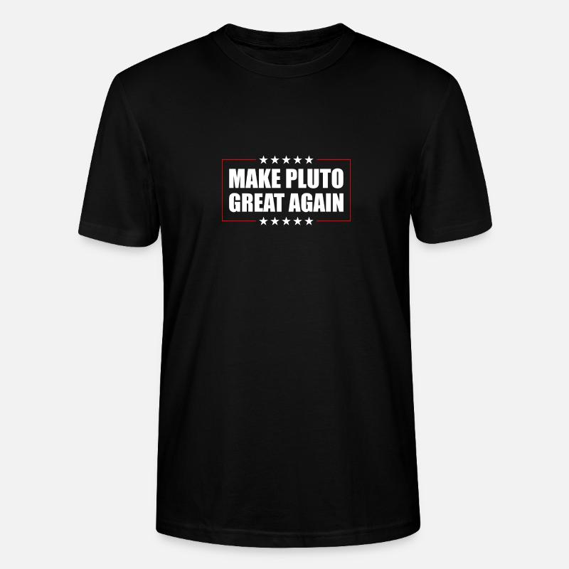 Pluto Make Pluto Great Again - Stanley/Stella CRAFTER Unisex Organic T-Shirt - black