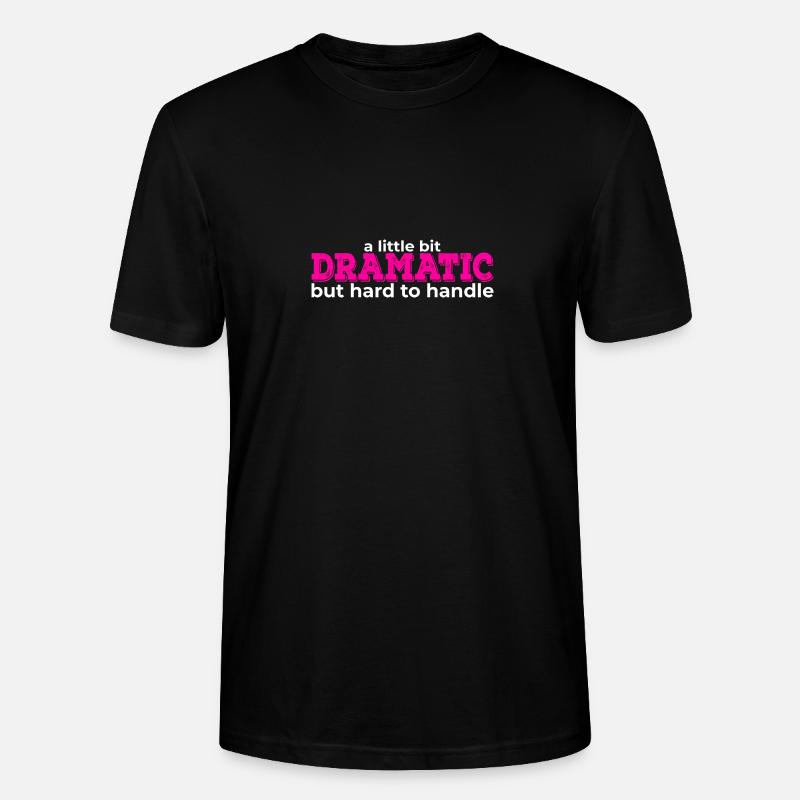 A Little Bit Dramatic - Stanley/Stella Unisex Bio-T-Shirt CRAFTER - Schwarz