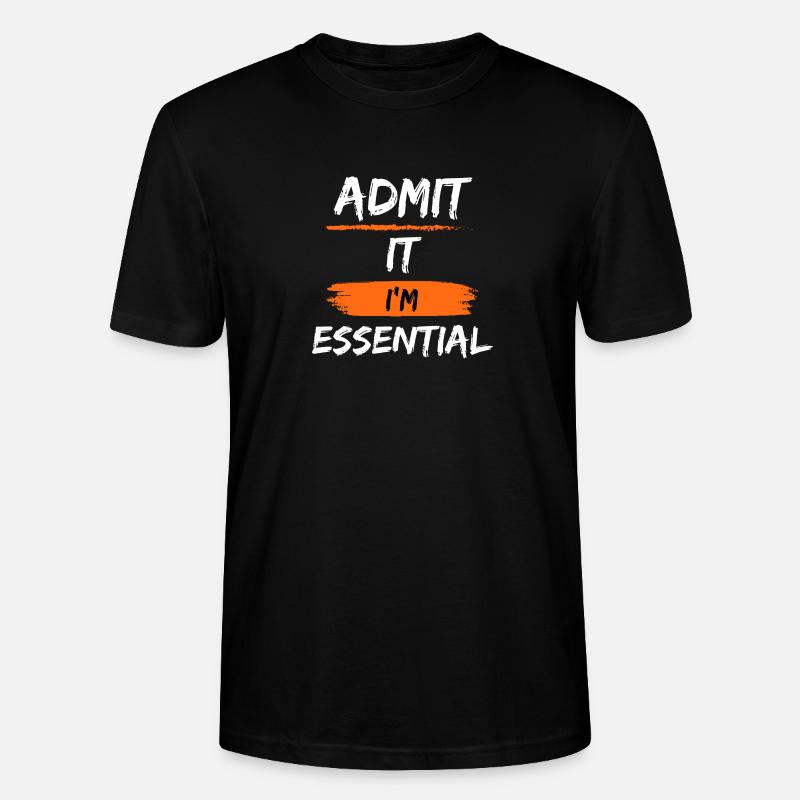 Admit It I'm Essential Sarcastic - Stanley/Stella Unisex Bio-T-Shirt CRAFTER - Schwarz