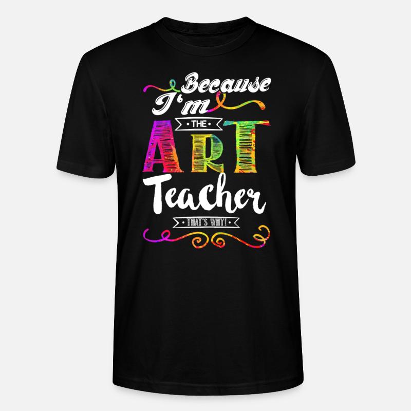 Weil ich der Kunstlehrer bin - Stanley/Stella Unisex Bio-T-Shirt CRAFTER - Schwarz