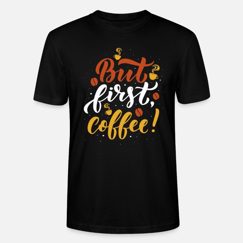 But first Coffee - Stanley/Stella Unisex Bio-T-Shirt CRAFTER - Schwarz
