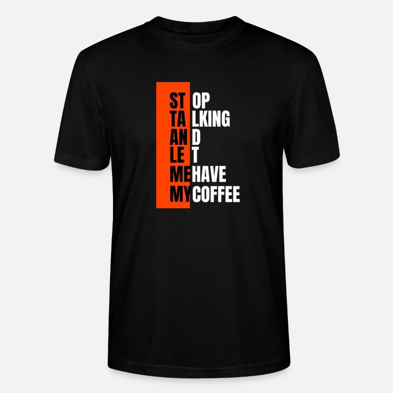 Stop talking – need coffee first - Stanley/Stella Unisex Bio-T-Shirt CRAFTER - Schwarz