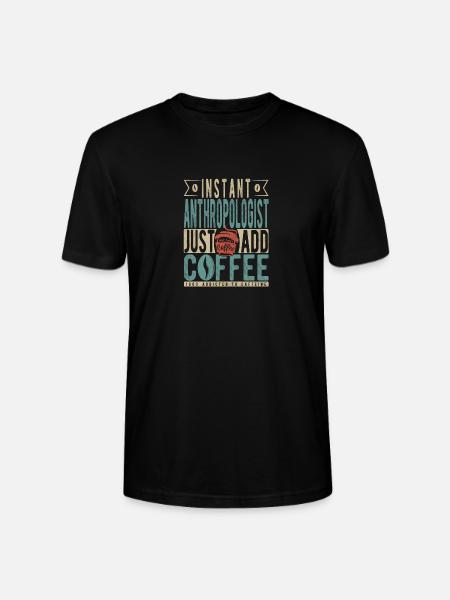 Instant Anthropologist Just Add Coffee - Stanley/Stella CRAFTER Unisex Organic T-Shirt - black