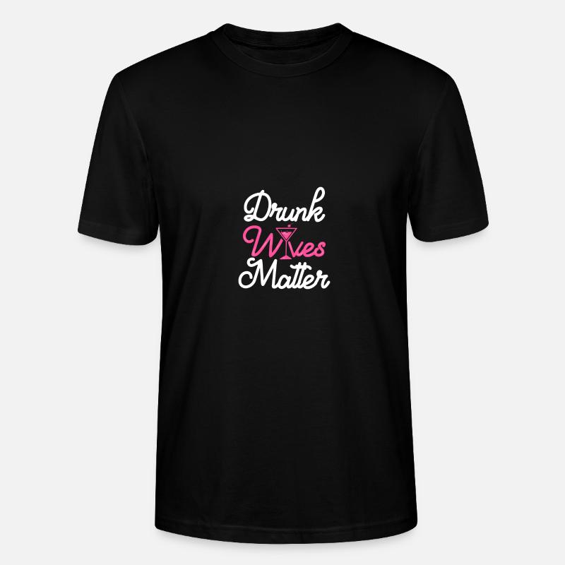 Drunk Wives Matter Wine Lover - Stanley/Stella Unisex Bio-T-Shirt CRAFTER - Schwarz