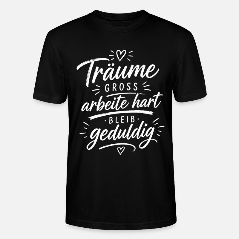 Träume groß, arbeite hart, bleib geduldig - Stanley/Stella Unisex Bio-T-Shirt CRAFTER - Schwarz
