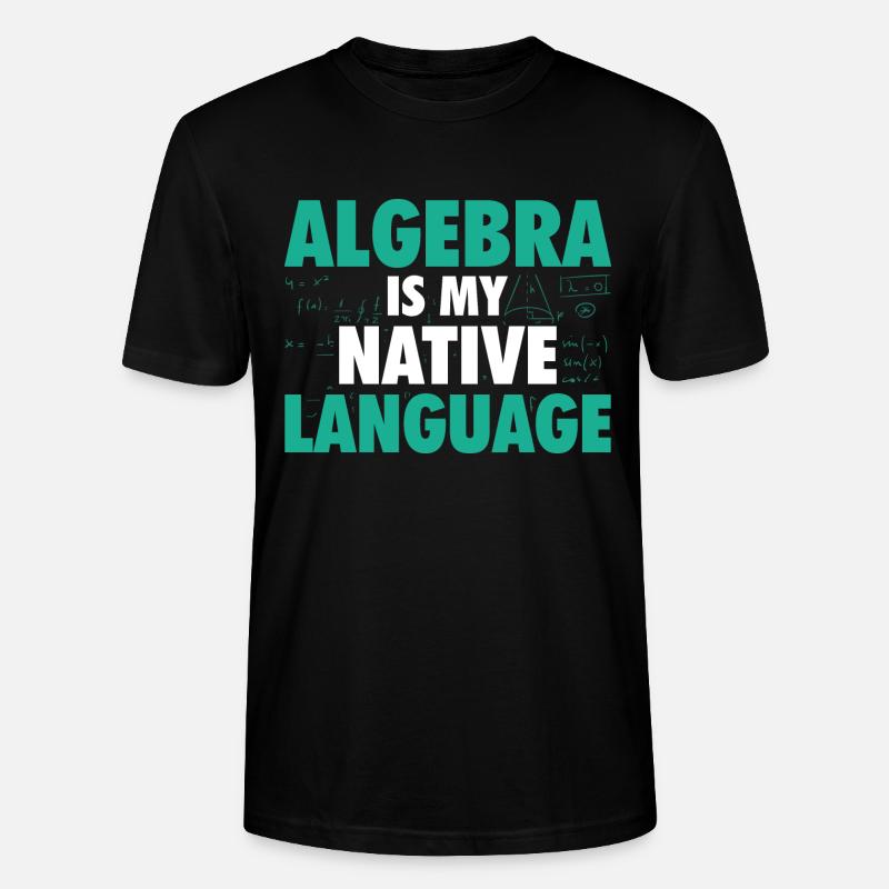 Algebra Mathematics | Math Mathematician Gift - Stanley/Stella CRAFTER Unisex Organic T-Shirt - black