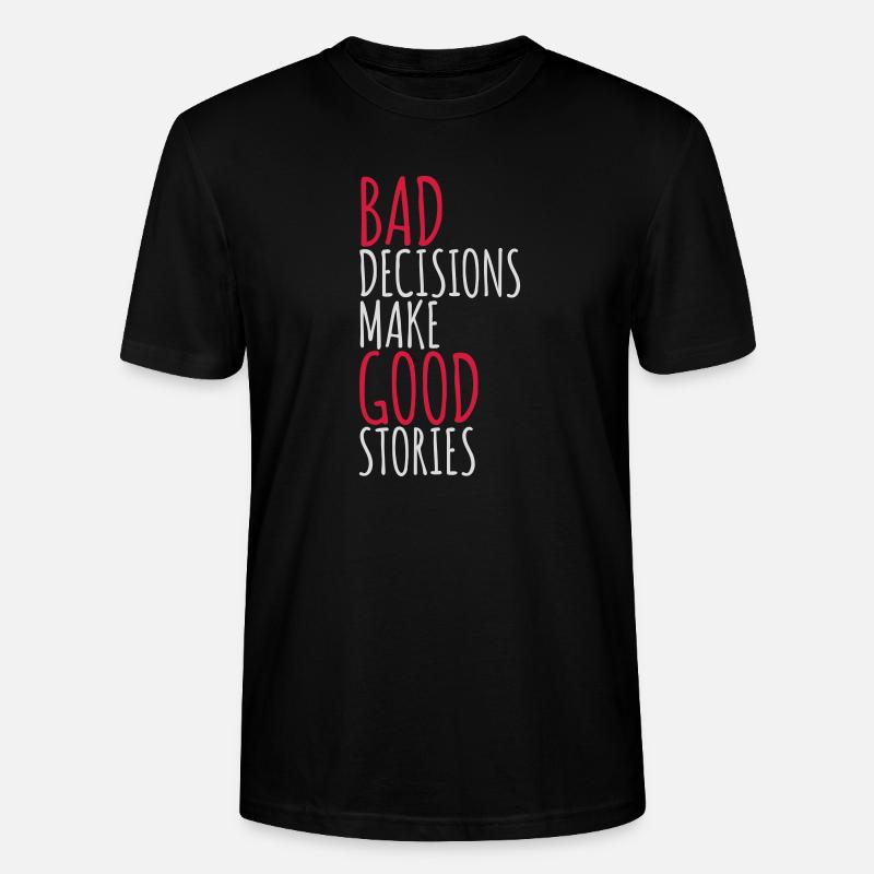 bad decisions great stories - Stanley/Stella Unisex Bio-T-Shirt CRAFTER - Schwarz