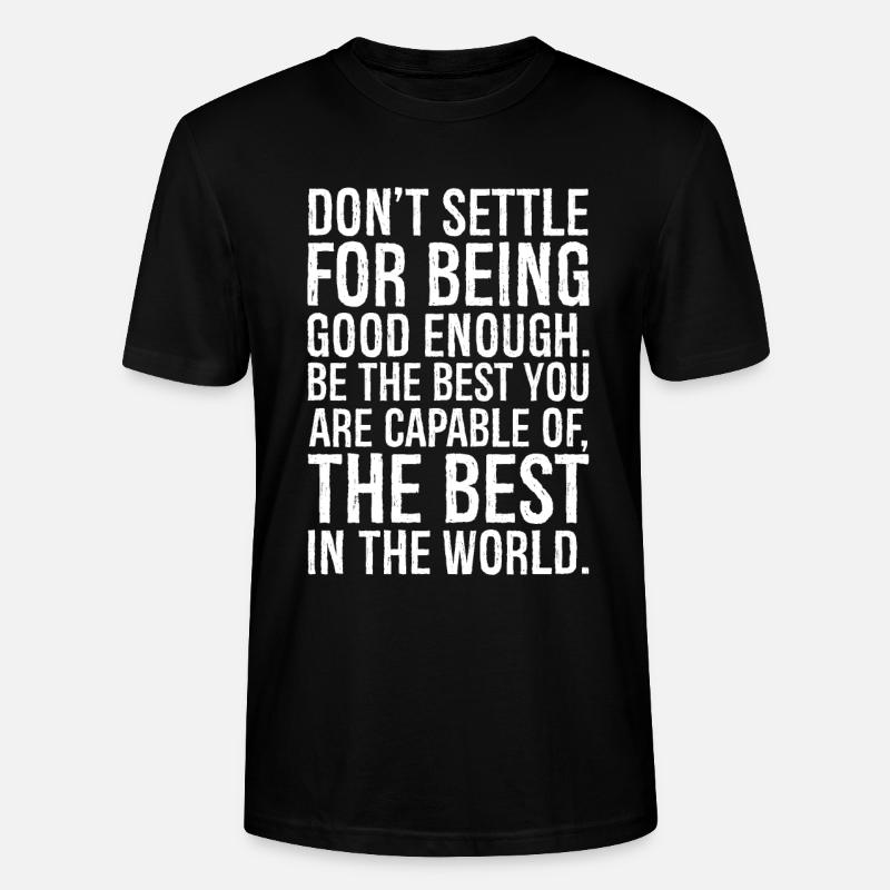 don't settle for being good enough - Stanley/Stella Unisex Bio-T-Shirt CRAFTER - Schwarz
