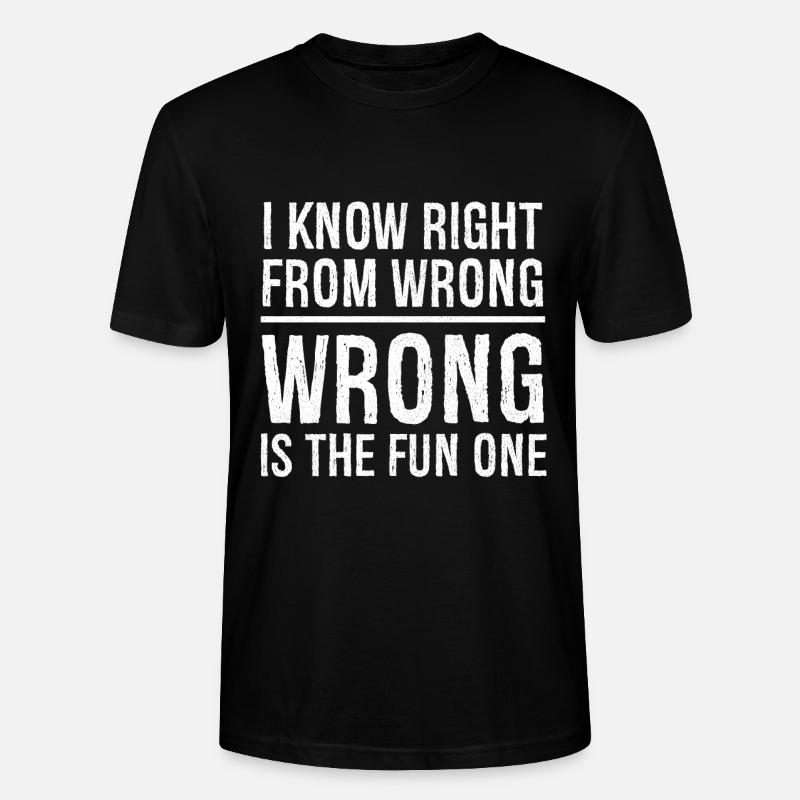 I know right from wrong - Stanley/Stella CRAFTER Unisex Organic T-Shirt - black