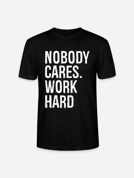 nobody cares work hard - Stanley/Stella CRAFTER Unisex Organic T-Shirt - black