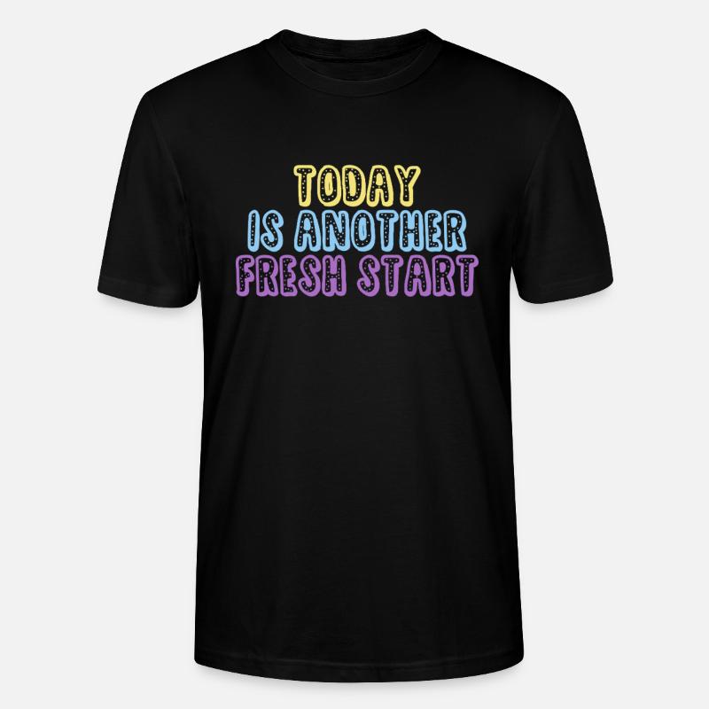 Today Is Another Fresh Start - Stanley/Stella Unisex Bio-T-Shirt CRAFTER - Schwarz