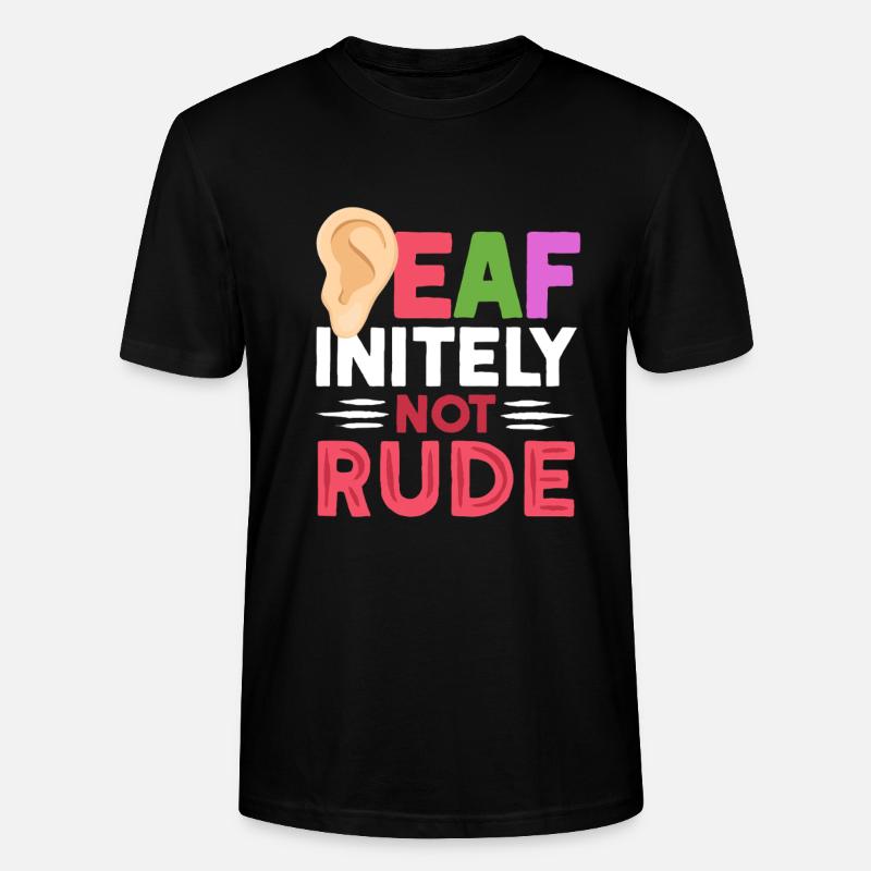 Sourd Sourd Sourd - initemment pas grossier - T-shirt bio CRAFTER Stanley Stella Unisexe - noir