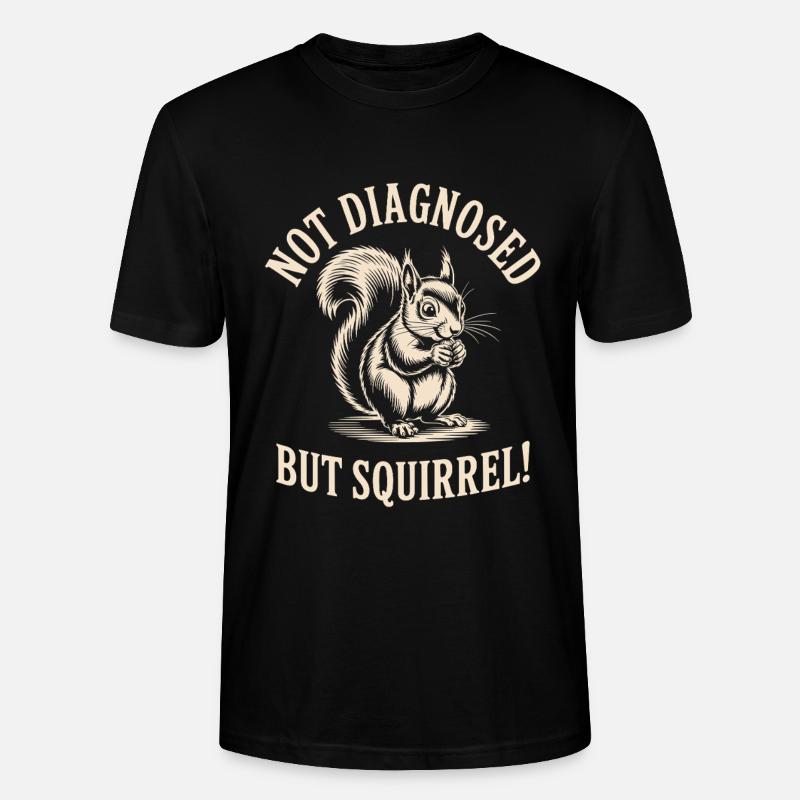 Nicht diagnostiziert, aber Eichhörnchen! - Stanley/Stella Unisex Bio-T-Shirt CRAFTER - Schwarz