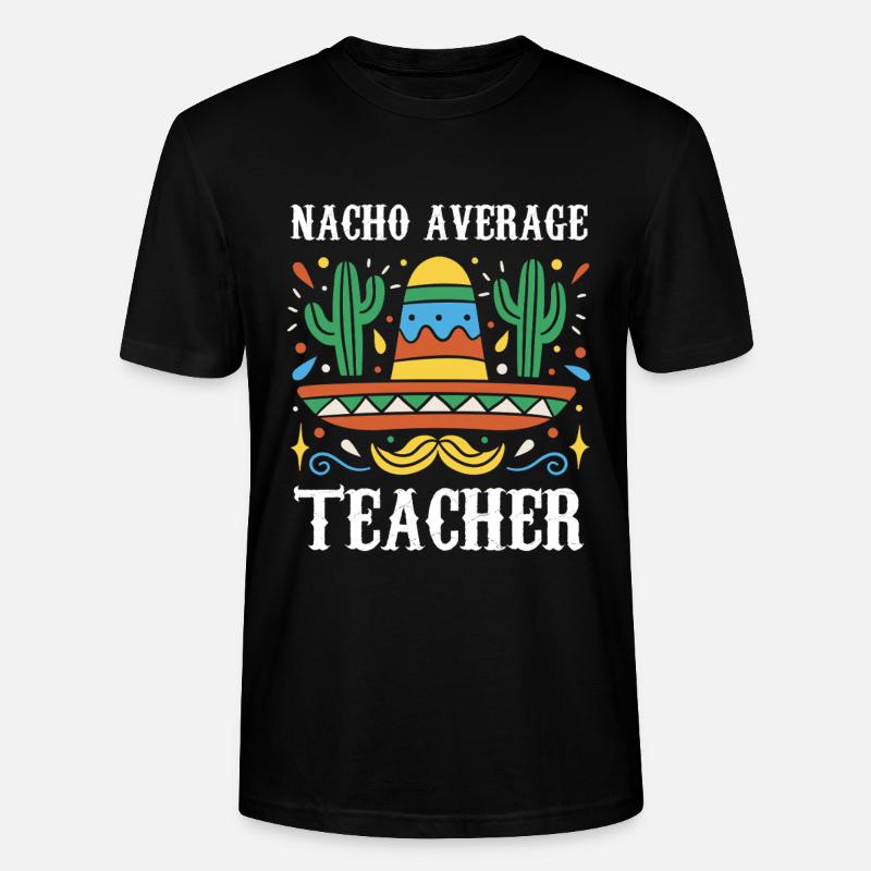 Nacho Average Lehrer - Stanley/Stella Unisex Bio-T-Shirt CRAFTER - Schwarz