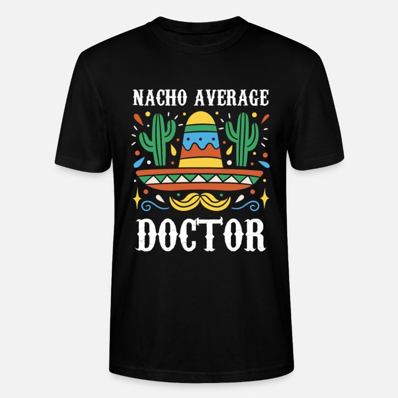 Nacho Average Doctor - Stanley/Stella Unisex Bio-T-Shirt CRAFTER - Schwarz