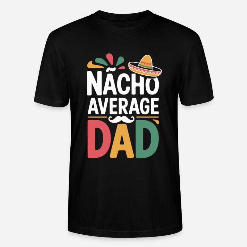 Nacho Average Dad - Stanley/Stella Unisex Bio-T-Shirt CRAFTER - Schwarz