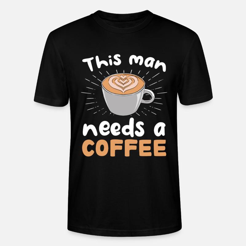 This man needs coffee - Stanley/Stella CRAFTER Unisex Organic T-Shirt - black