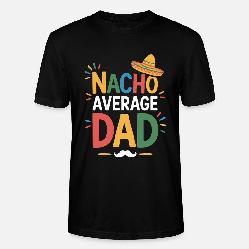 Nacho Average Dad - Stanley/Stella Unisex Bio-T-Shirt CRAFTER - Schwarz