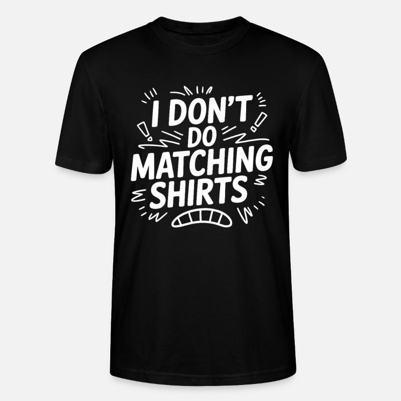 I Don't Do Matching Shirts - Stanley/Stella Unisex Bio-T-Shirt CRAFTER - Schwarz