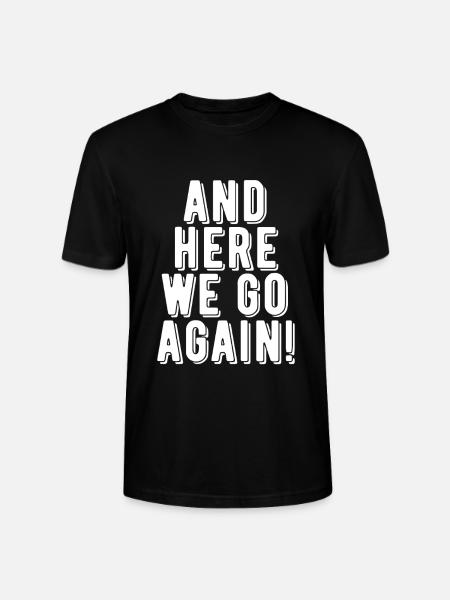 Here We Go Again! - Stanley/Stella CRAFTER Unisex Organic T-Shirt - black