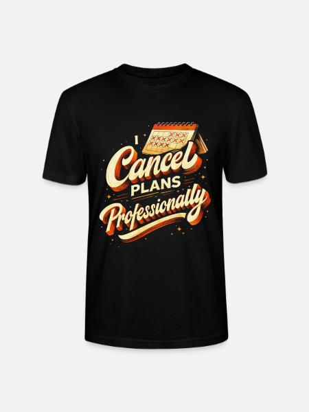 I Cancel Plans Professionally - Stanley/Stella CRAFTER Unisex Organic T-Shirt - black