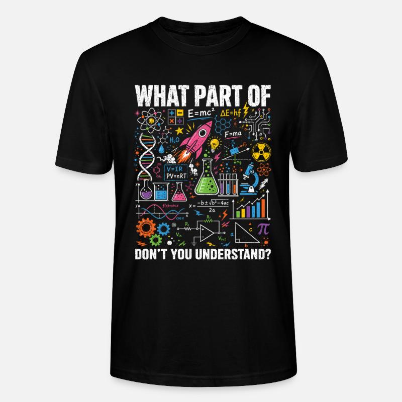 Physics Math Science Saying Shirt - Stanley/Stella CRAFTER Unisex Organic T-Shirt - black