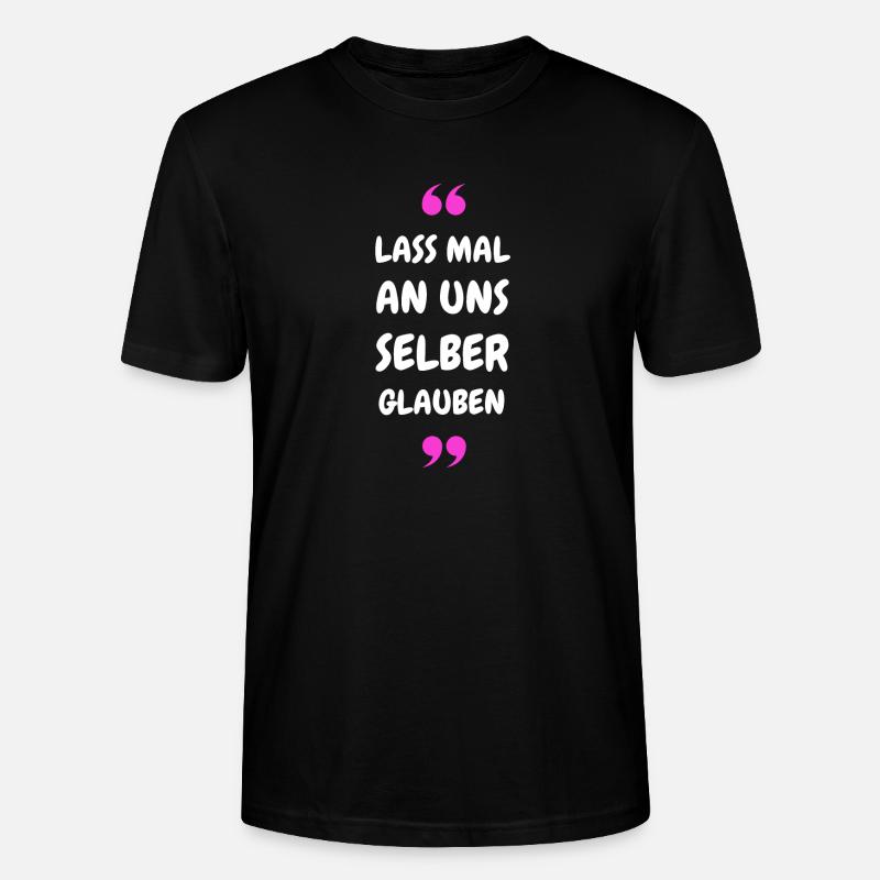 Lass mal an uns selber glauben - Stanley/Stella Unisex Bio-T-Shirt CRAFTER - Schwarz