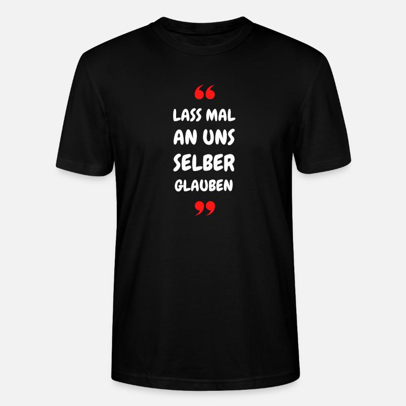 Lass mal an uns selber glauben - Stanley/Stella Unisex Bio-T-Shirt CRAFTER - Schwarz