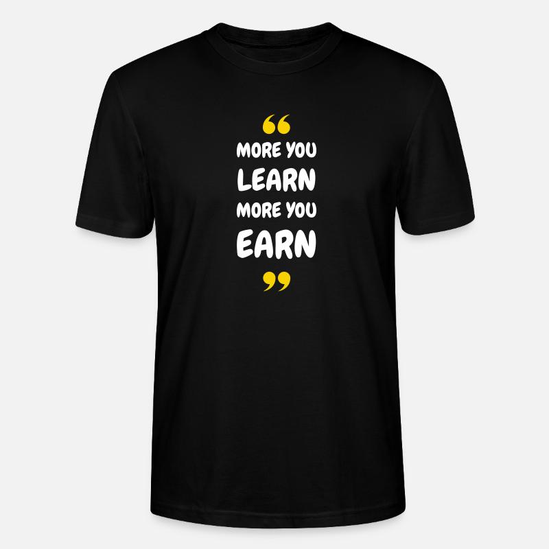 Plus vous apprenez, plus vous gagnez - T-shirt bio CRAFTER Stanley Stella Unisexe - noir