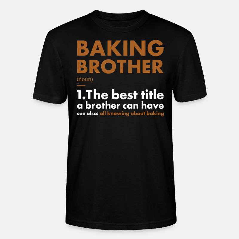 Baker Brother Definition Baking - Stanley/Stella Unisex Bio-T-Shirt CRAFTER - Schwarz
