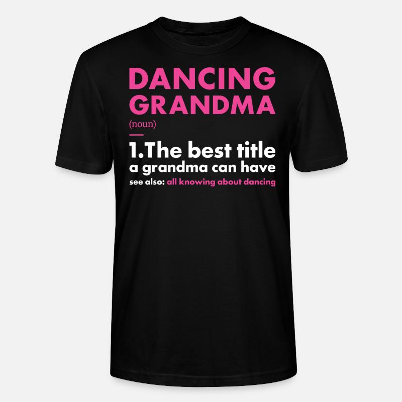 Dancer Grandma Definition Dancing - Stanley/Stella CRAFTER Unisex Organic T-Shirt - black