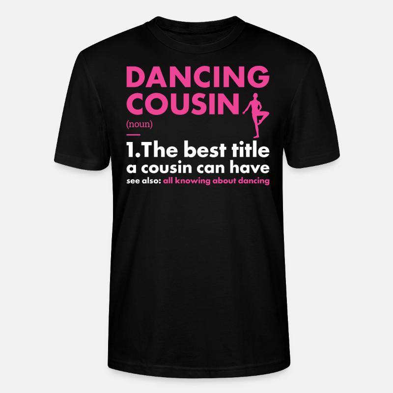 Dancer Cousin Definition Dancing - Stanley/Stella CRAFTER Unisex Organic T-Shirt - black