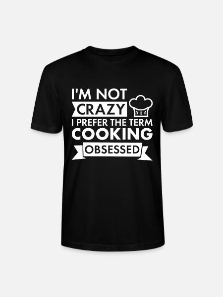 Cook I'm Not Crazy Cooking - Stanley/Stella CRAFTER Unisex Organic T-Shirt - black