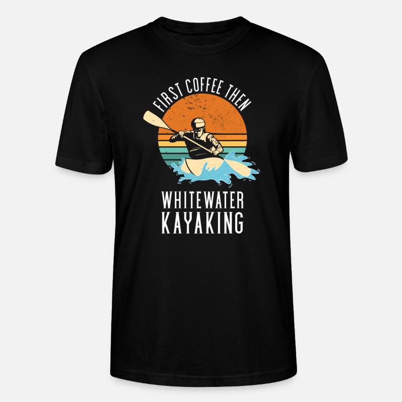 First Coffee Then Whitewater Kayaking - Stanley/Stella Unisex Bio-T-Shirt CRAFTER - Schwarz