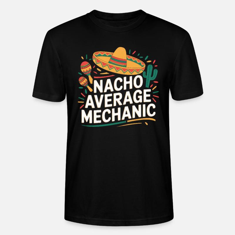 Nacho Average Mechanic - Stanley/Stella CRAFTER Unisex Organic T-Shirt - black