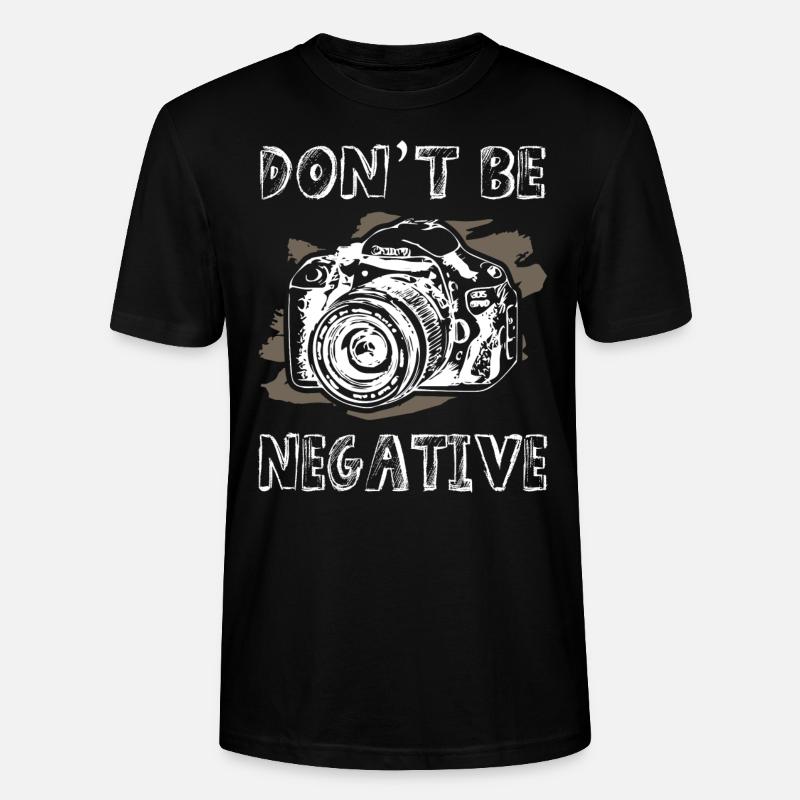 Dont Be Negative Photographer - Stanley/Stella Unisex Bio-T-Shirt CRAFTER - Schwarz