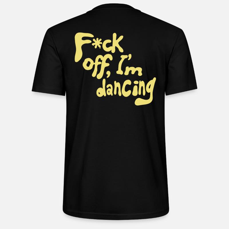 F*ck off, I'm dancing - Stanley/Stella Unisex Bio-T-Shirt CRAFTER - Schwarz