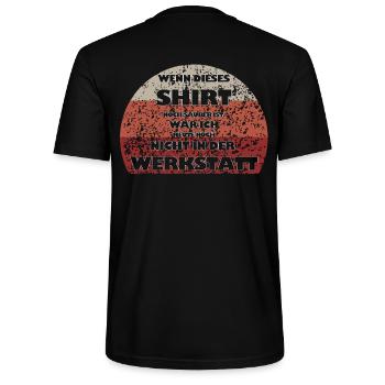 Wenn dieses Shirt noch sauber ist - Werkstatt - Stanley/Stella Unisex Bio-T-Shirt CRAFTER - Schwarz - Hinten - Michal (187cm)
