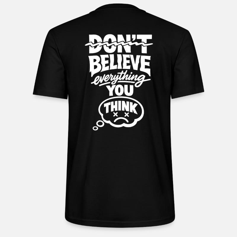 Don’t Believe Everything You Think Statement - Stanley/Stella Unisex Bio-T-Shirt CRAFTER - Schwarz