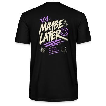 Maybe Later – No Rush No Stress No Problem - Stanley/Stella CRAFTER Unisex Organic T-Shirt - black - Back - Michal (187cm)