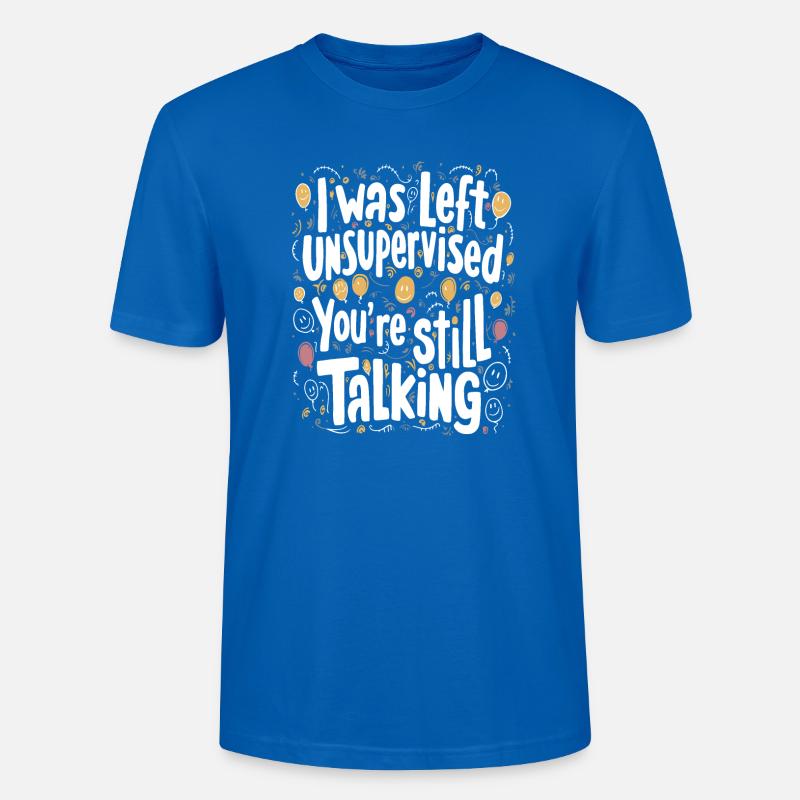 I Was Left Unsupervised - Stanley/Stella CRAFTER Unisex Organic T-Shirt - peacock-blue