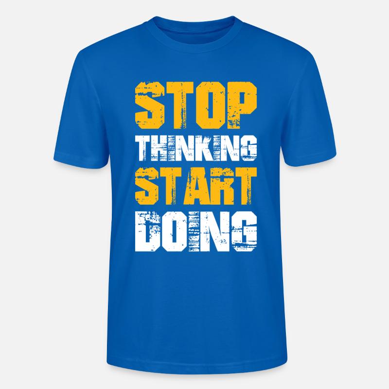 stop thinking start doing - Stanley/Stella CRAFTER Unisex Organic T-Shirt - peacock-blue