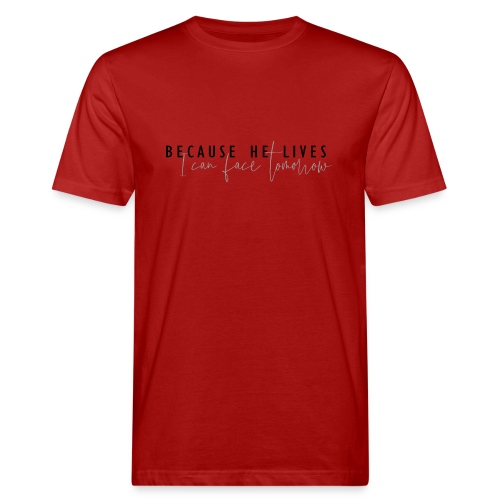 Because He Lives - Männer Bio-T-Shirt