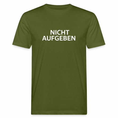 NICHT AUFGEBEN - Männer Bio-T-Shirt