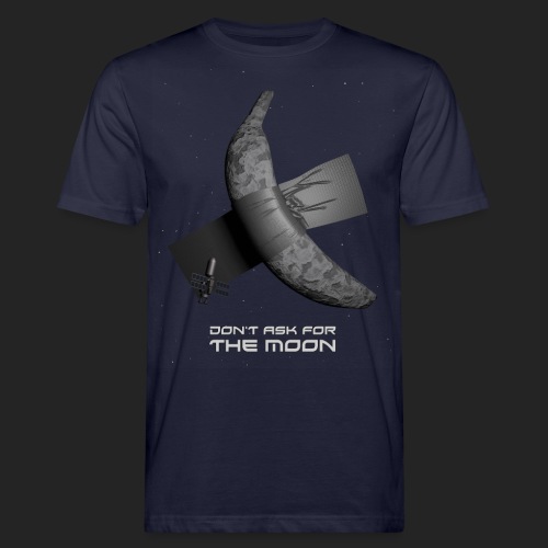 Don't ask for the moon - T-shirt bio Homme