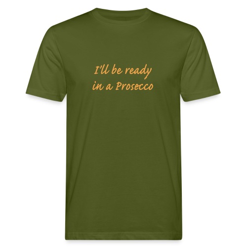 I'll be ready in a Prosecco - Ekologisk T-shirt herr