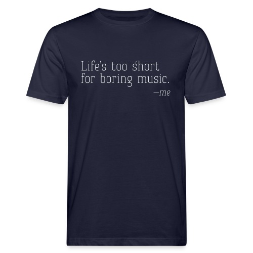 Life's too short - me - Männer Bio-T-Shirt