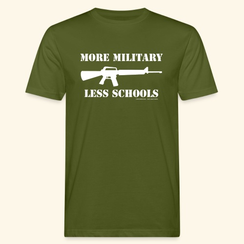 MORE MILITARY - LESS SCHOOLS - Männer Bio-T-Shirt