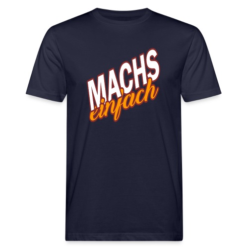 MACHS EINFACH - mache es einfach - Männer Bio-T-Shirt