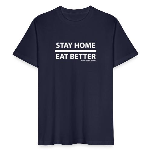 Stay Home / Eat Better - Männer Bio-T-Shirt